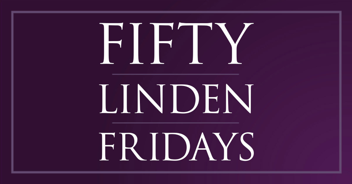 Always Fire Without Fail, It’s Fifty Linden Fridays!