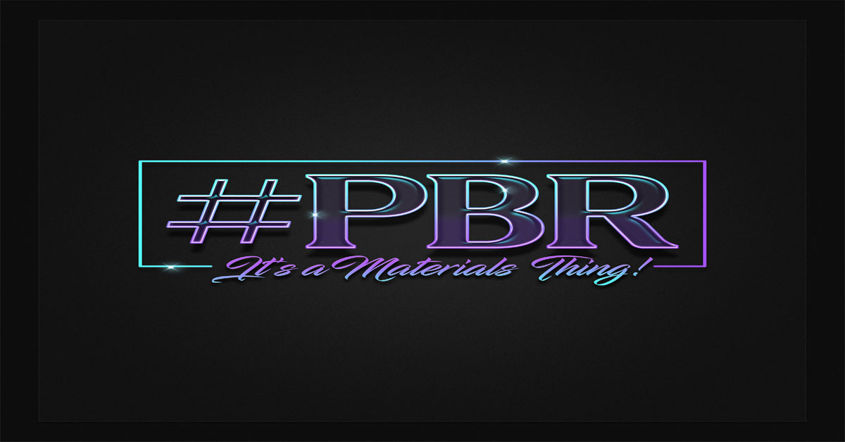 Introducing #PBR – It’s a Materials Thing! Event