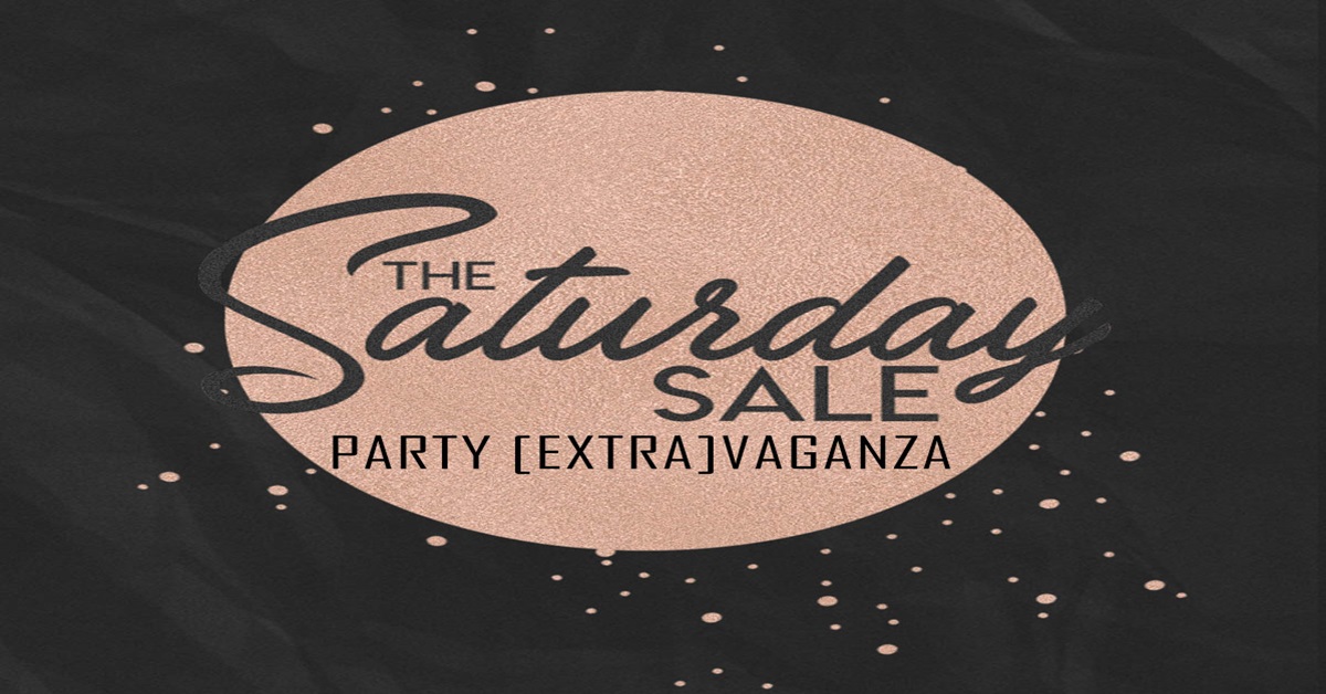 Get Your Bags Ready, It’s The Saturday Sale Party [Extra]Vaganza!