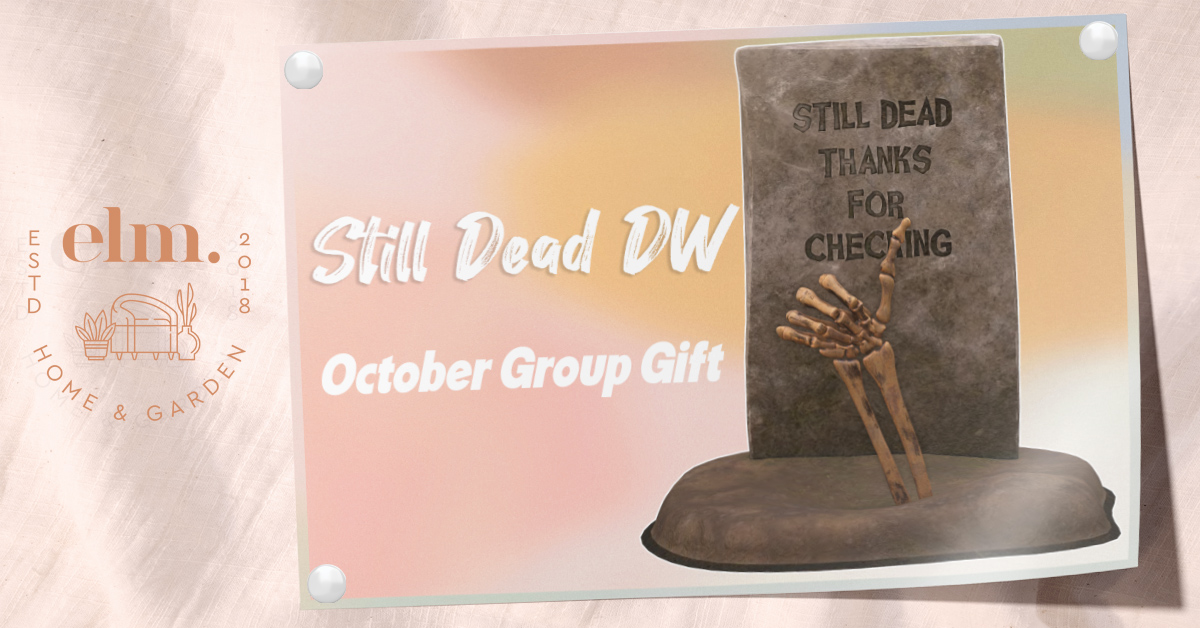 Still Dead DW October Group Gift at Elm.